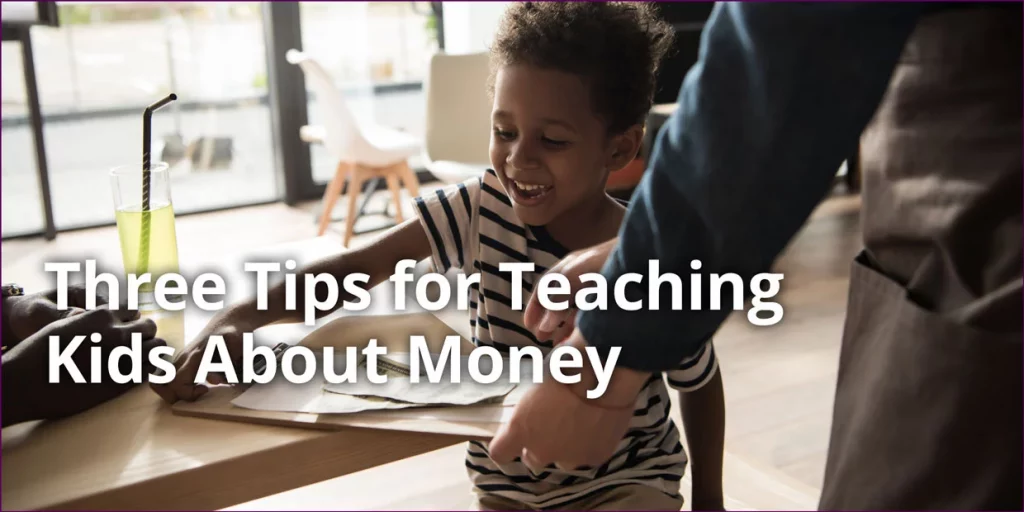 Three Tips for Teaching Kids About Money