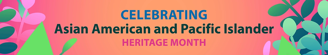 Celebrating AAPI Heritage Month