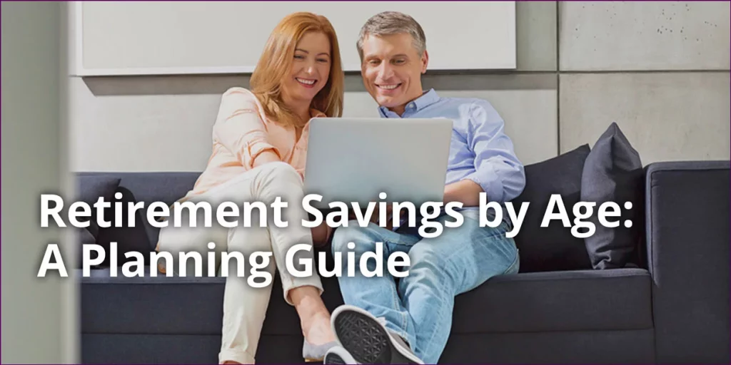 Retirement Savings by Age: A Planning Guide